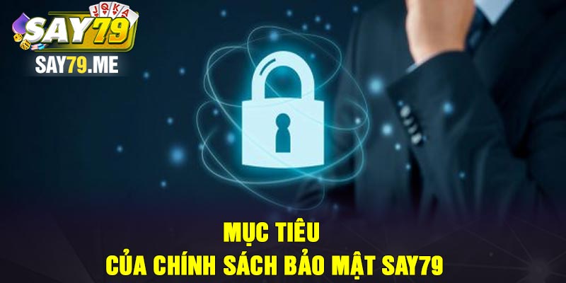 Mục tiêu của chính sách bảo mật Say79